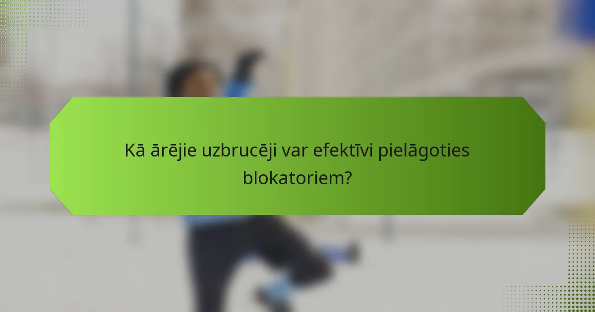 Kā ārējie uzbrucēji var efektīvi pielāgoties blokatoriem?