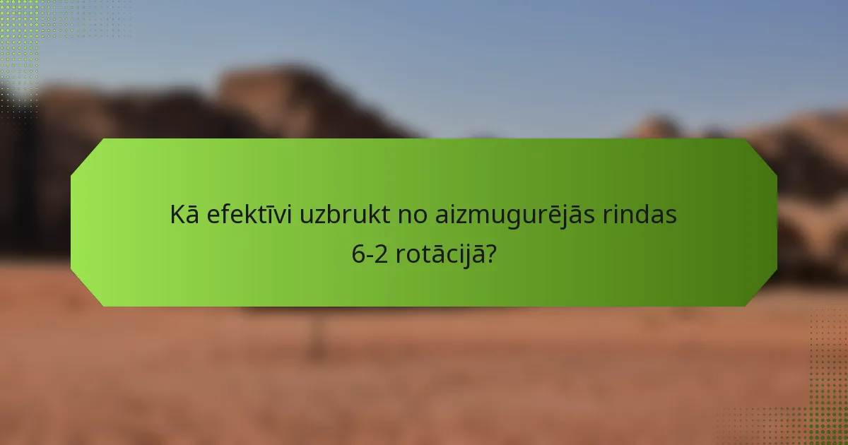 Kā efektīvi uzbrukt no aizmugurējās rindas 6-2 rotācijā?