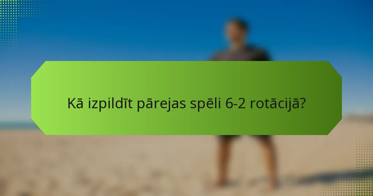 Kā izpildīt pārejas spēli 6-2 rotācijā?