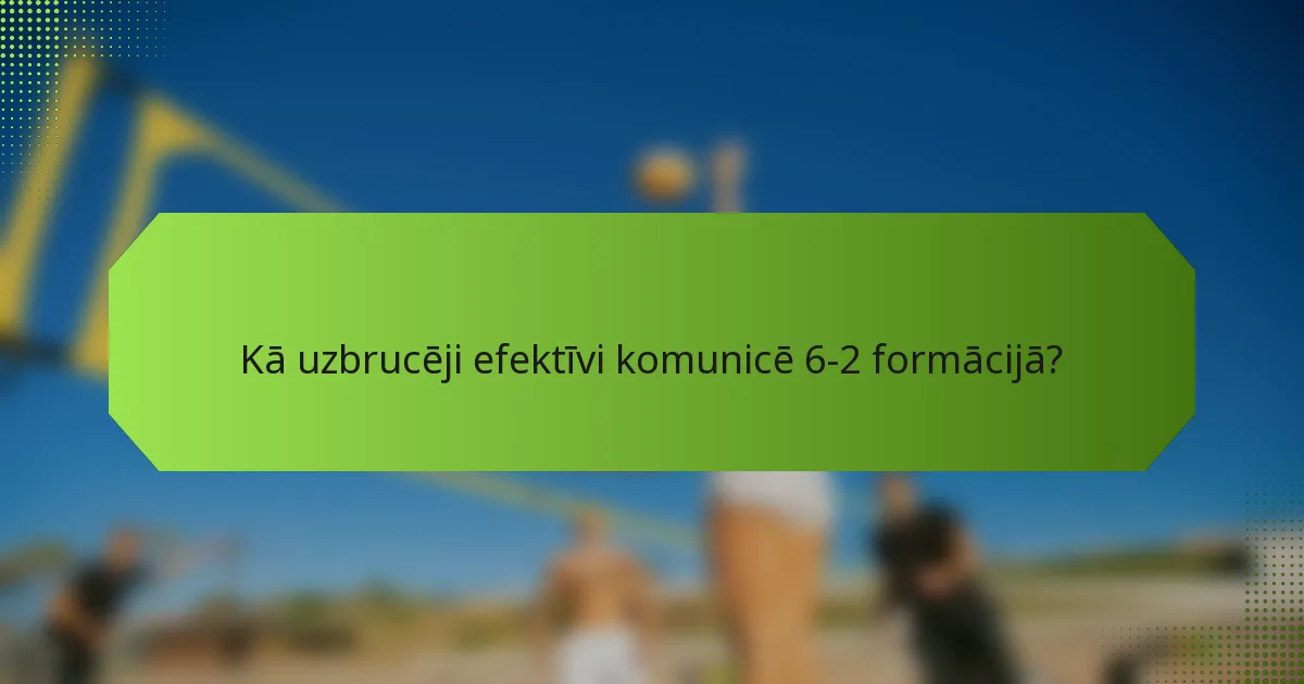 Kā uzbrucēji efektīvi komunicē 6-2 formācijā?